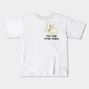 You look tired today cat Kids T-Shirt